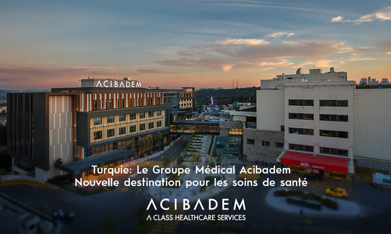 Groupe turc Médical Acibadem : nouvelle destination pour les soins de santé